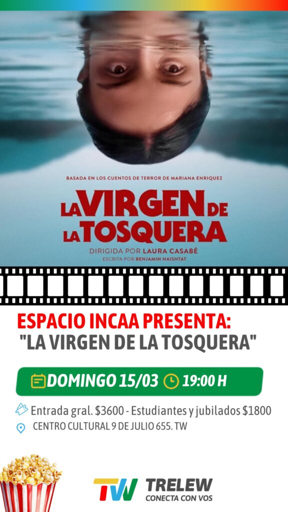 Cine Espacio INCAA de Trelew proyecta La Virgen de la Tosquera