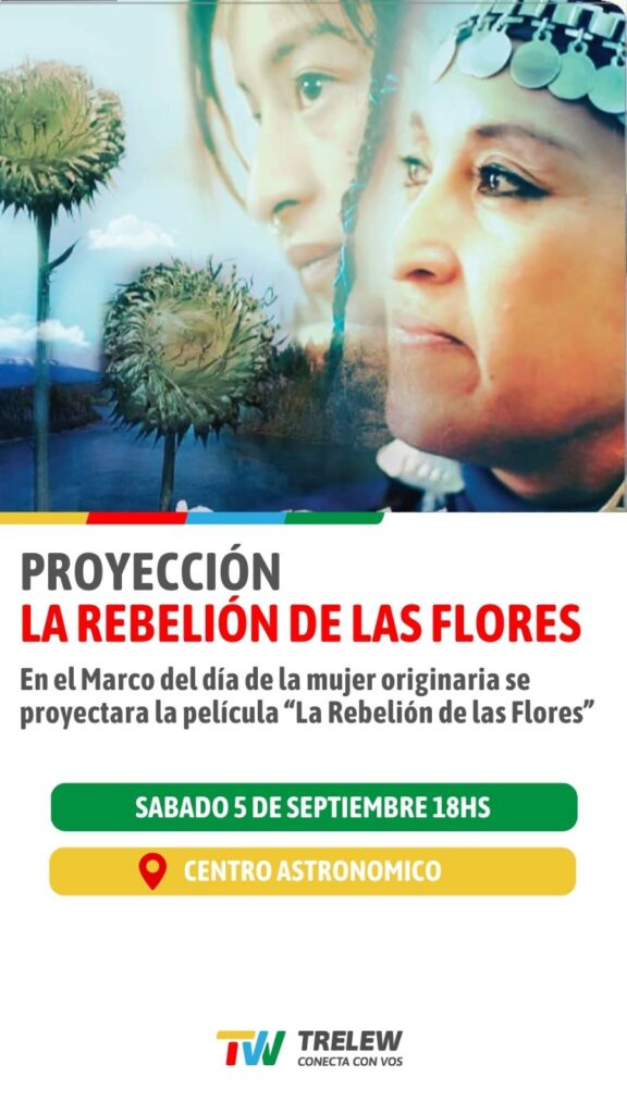“La rebelión de las flores” se proyectará en Trelew por el Día Mundial de la Mujer Indígena
